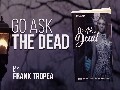 Go Ask the Dead by Frank Tropea Book Trailer
