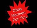 For you, Cris norman