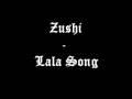 Zushi - Lala Song