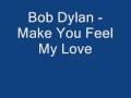 Bob Dylan - Make You Feel My Love (better audio quality)